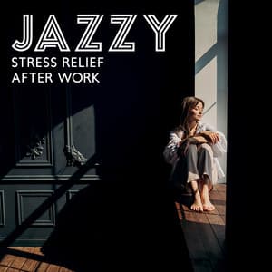 Jazzy Stress Relief After Work - Stress Reducing Music Zone