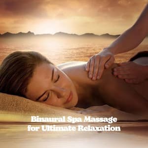 Binaural Spa Massage for Ultimate Relaxation - Binaural Beats Spa