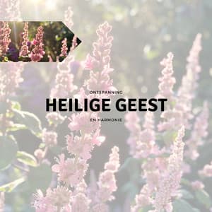 Heilige Geest - Ontspanning en Harmonie