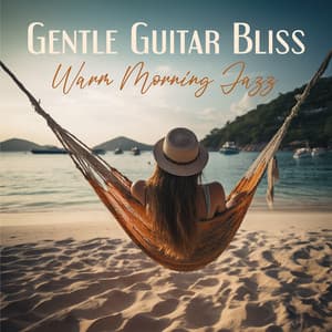 Gentle Guitar Bliss: Warm Morning Jazz for Relaxing, Study - Tommy Grey