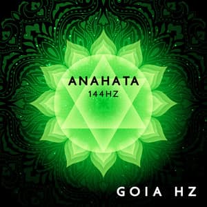Anahata 144Hz - Goia Hz