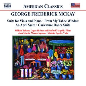 Mckay: Suite for Viola and Piano / My Tahoe Window / An April Suite - George Frederick McKay