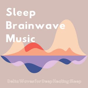 Sleep Brainwave Music: Delta Waves for Deep Healing Sleep - Sleep Harmony