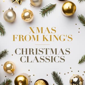 Xmas from King's - Christmas Classics - Choir of King's College, Cambridge