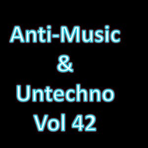 Anti-Music & Untechno Vol 42 - Kenji Vitiello