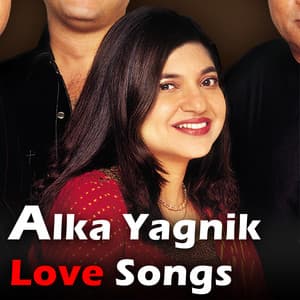 Alka Yagnik Love Songs - Alka Yagnik