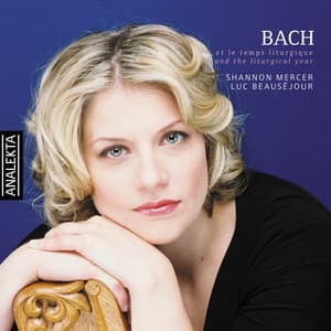 Bach and the Liturgical Year: Arias for Soprano and Organ Chorales - Johann Sebastian Bach
