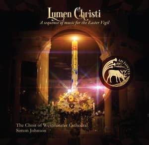 Lumen Christi: A Sequence of Music for the Easter Vigil - Westminster Cathedral Choir