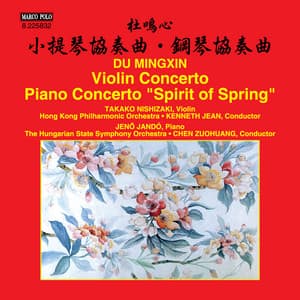 Mingxin Du: Violin Concerto & Piano Concerto "Spirit of Spring" - Mingxin Du