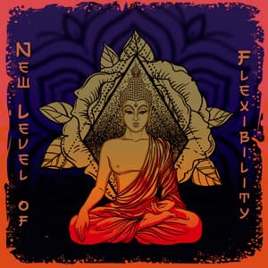 New Level of Flexibility: Yoga Meditation and Relaxation Music - Chakra Yoga Music Ensemble