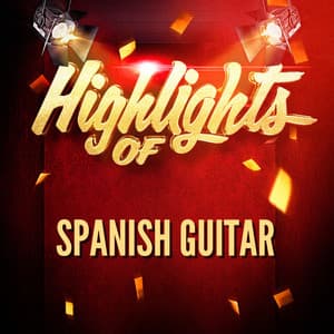 Highlights Of Spanish Guitar - Spanish Guitar