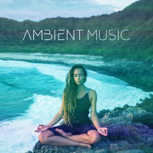 Ambient Music: Atmospheres Sounds for Yoga and Meditation - Inspiring Yoga Collection