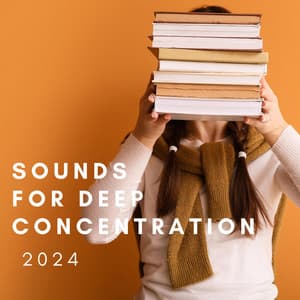 Sounds For Deep Concentration 2024 - Soothing Music