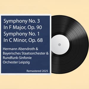 Symphony No. 3 In F Major, Op. 90 / Symphony No. 1 In C Minor, Op. 68: Remastered 2025 - Johannes Brahms