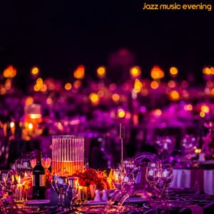 Jazz Music Evening – Good Vibes for Romantic Dinner, Great Meeting, Coffee Time - Late Night Music Paradise