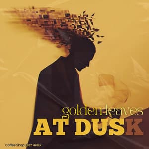 Golden Leaves at Dusk - Coffee Shop Jazz Relax