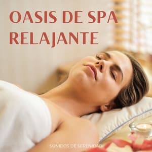 Oasis De Spa Relajante: Sonidos De Serenidad - Los paisajes sonoros de la naturaleza