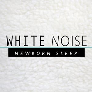 White Noise: Newborn Sleep - Lullaby Land