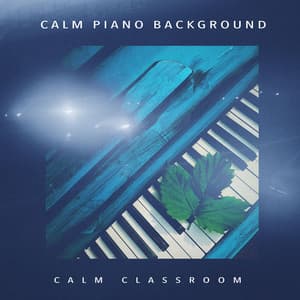 Calm Piano Background - Calm Classroom