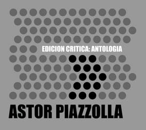 Edición Crítica: Antología - Astor Piazzolla