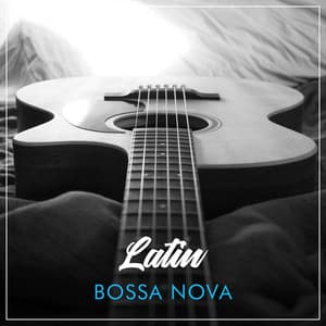 Latin Bossa Nova - Relajacion y Guitarra Acustica