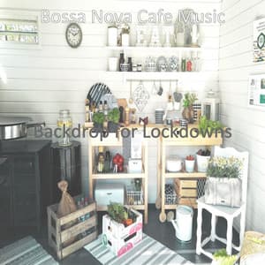 Backdrop for Lockdowns - Bossa Nova Cafe Music