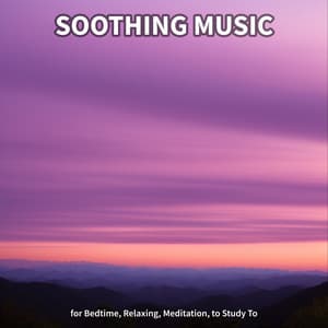 Soothing Music for Bedtime, Relaxing, Meditation, to Study To - Calm Music