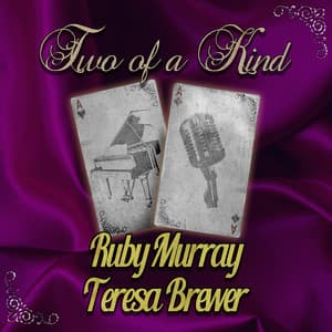 Two of a Kind: Ruby Murray & Teresa Brewer - Ruby Murray