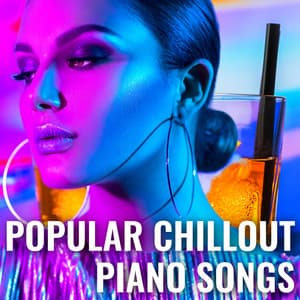 Popular Chillout Piano Songs - Relaxation Meditation and Spa