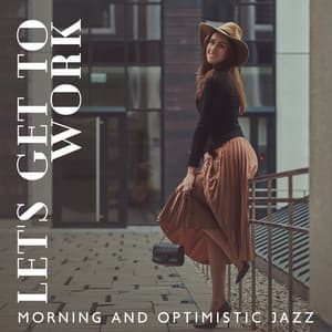Let's Get to Work - Morning Music to Start the Day, Optimistic Jazz - Funny Jazz Project