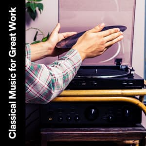 Classical Music for Great Work - Relaxing Classical Music
