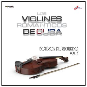 Volumen 5, Boleros Del Recuerdo - Los Violines Románticos De Cuba
