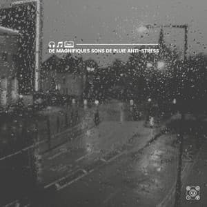 De magnifiques sons de pluie anti-stress - Sons De Pluie HD