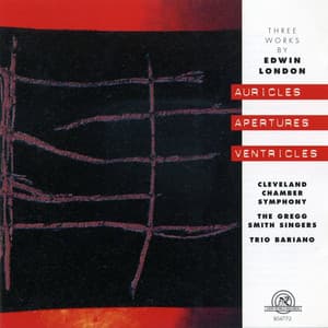 Auricles Apertures Ventricles: Three Works by Edwin London - Edwin London