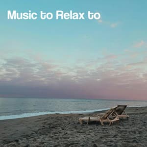 Music to Relax To - Relax Chillout Lounge
