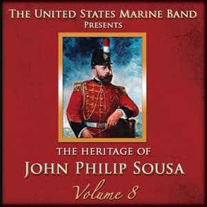 The Heritage of John Philip Sousa, Vol. 8 - John Philip Sousa
