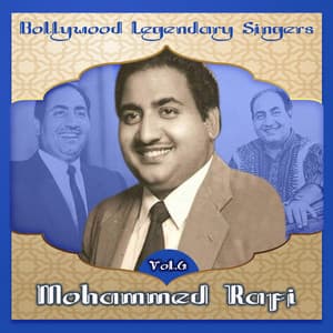 Bollywood Legendary Singers, Mohammed Rafi, Vol. 6 - Mohammed Rafi