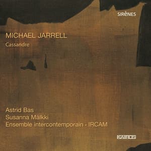 Michael Jarrell: Cassandre - Michael Jarrell