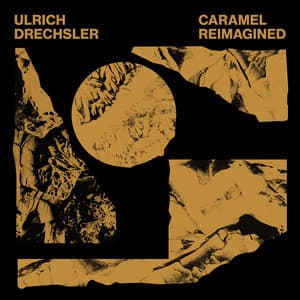 Caramel Reimagined - Ulrich Drechsler