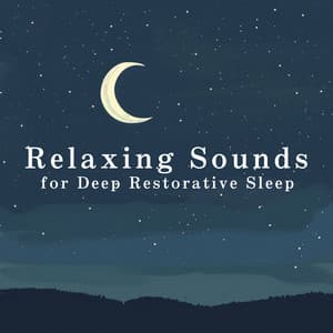Relaxing Sounds for Deep Restorative Sleep - Relaxing BGM Project