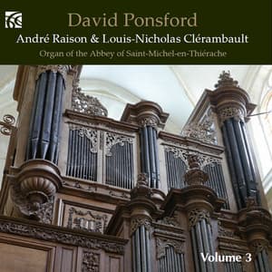 André Raison & Louis-Nicholas Clérambault: Works for Organ - David Ponsford