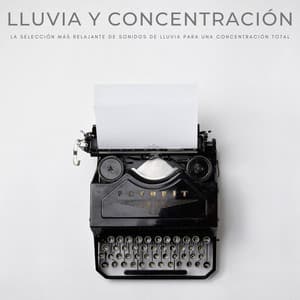 Lluvia Y Concentración: La Selección Más Relajante De Sonidos De Lluvia Para Una Concentración Total - Aguas Pura