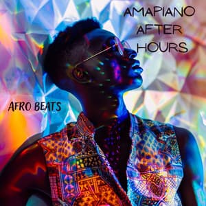 Amapiano After Hours: Afro Beats, Funky Vibes for Late Night Parties - Dj Afrohouse