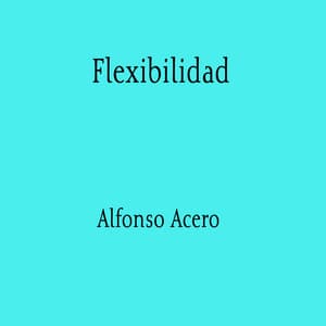 Flexibilidad - Alfonso Acero