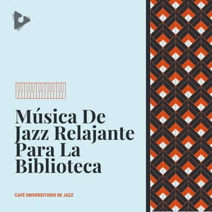 Música De Jazz Relajante Para La Biblioteca - Café Universitario de Jazz
