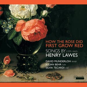 Songs by Henry Lawes : How the Rose First Grew Red - David Munderloh
