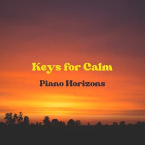Keys for Calm: Piano Horizons - The Calm Piano