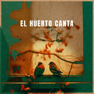 El Huerto Canta - Naturaleza FX