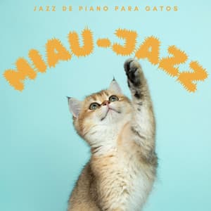 Miau-Jazz: Jazz De Piano Para Gatos - Relajantes Sesiones de Jazz