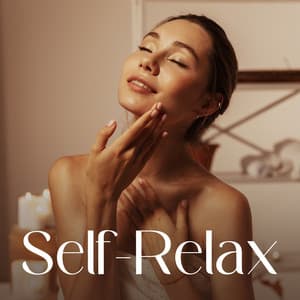 Self-Relax: Evening Skin Care and Self-Care Routine with Calm Music - Music to Relax in Free Time